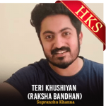 Teri Khushiyan (Raksha Bandhan) - MP3